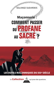 MACONNERIE : COMMENT PASSER DU PROFANE AU SACRE ?