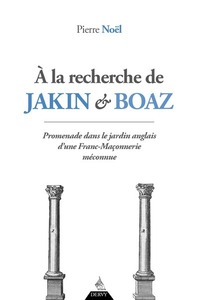 A la recherche de Jakin et Boaz - Promenade dans le jardin anglais d'une franc-maçonnerie méconnue