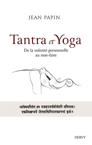 Tantra et Yoga - De la volonté personnelle au non-faire