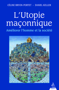 L'Utopie maçonnique - Améliorer l'homme et la société