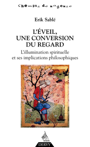 L'EVEIL, UNE CONVERSION DU REGARD - L'ILLUSION SPIRITUELLE ET SES IMPLICATIONS PHILOSOPHIQUES