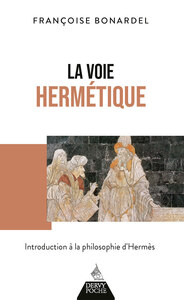 La Voie hermétique - Introduction à la philosophie d'Hermès