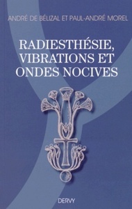 RADIESTHESIE, VIBRATIONS ET ONDES NOCIVES