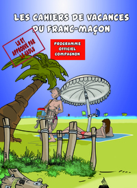 Les cahiers de vacances du franc-maçon - programme officiel compagnon