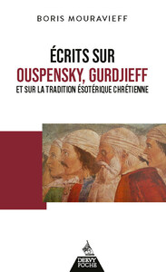 Écrits sur Ouspensky, Gurdjieff et sur la tradition ésotérique chrétienne