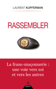 Rassembler - La Franc-Maçonnerie : une voie vers soi et vers les autres