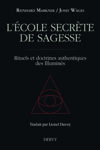 L'ECOLE SECRETE DE SAGESSE - RITUELS ET DOCTRINES AUTHENTIQUES DES ILLUMINES