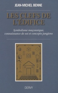 LES CLEFS DE L'EDIFICE - SYMBOLISME MACONNIQUE, CONNAISSANCE DE SOI ET CONCEPTS JUNGIENS