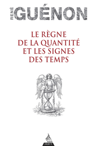 Le Règne de la quantité et les Signes des temps