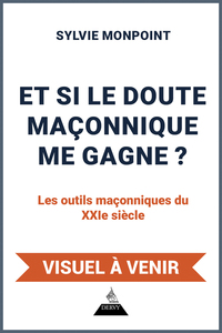 Et si le doute maçonnique me gagne ?