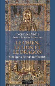 LE CHIEN, LE LION ET LE DRAGON - GARDIENS DE NOS TOMBEAUX
