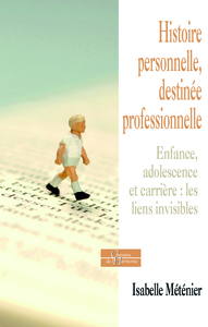 HISTOIRE PERSONNELLE, DESTINEE PROFESSIONNELLE