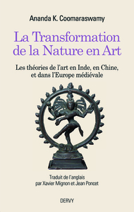 LA TRANSFORMATION DE LA NATURE EN ART - LES THEORIES DE L'ART EN INDE, EN CHINE, ET DANS L'EUROPE