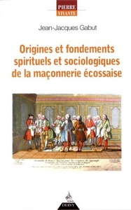 Origines et fondements spirituels de la maçonnerie écossaise