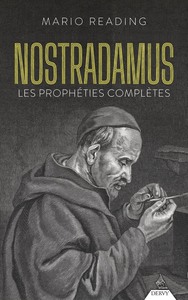 Nostradamus : Les prophéties complètes