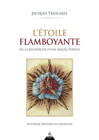 L'étoile flamboyante - ou la recherche d'une parole perdue