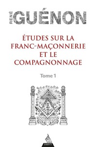 Etudes sur la franc-maçonnerie et le compagnonnage - tome 1