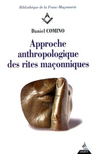 APPROCHE ANTHROPOLOGIQUE DES RITES MACONNIQUES
