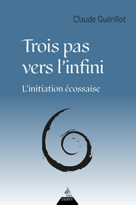 Trois pas vers l'infini - L'initiation écossaise