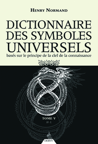 Le Dictionnaire des symboles universels tome 5 - Basés sur le principe de la clef de la connaissance