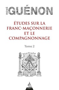 Etudes sur la franc-maçonnerie et le compagnonnage - tome 2
