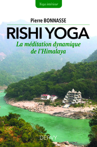 RISHI YOGA - LA MEDITATION DYNAMIQUE DE L'HIMALAYA