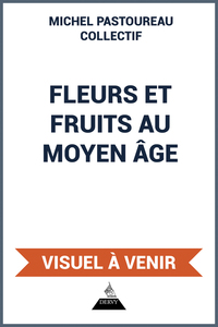 Fleurs et Fruits au Moyen Âge