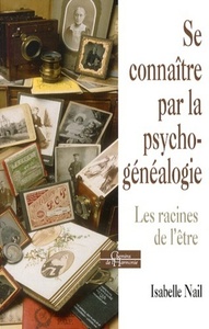 SE CONNAITRE PAR LA PSYCHOGENEALOGIE - LES RACINES DE L'ETRE