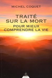 TRAITE SUR LA MORT - POUR MIEUX COMPRENDRE LA VIE