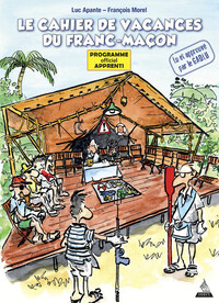 LE CAHIER DE VACANCES DU FRANC-MACON - PROGRAMME OFFICIEL APPRENTI