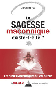 LA SAGESSE MACONNIQUE EXISTE-T-ELLE ?