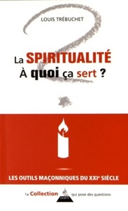 LA SPIRITUALITE, A QUOI CA SERT ?