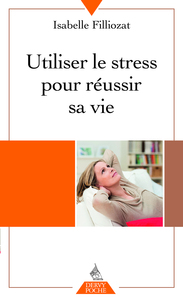 UTILISER LE STRESS POUR REUSSIR SA VIE