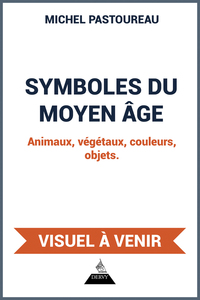 Symboles du Moyen Âge - Animaux, végétaux, couleurs, objets.