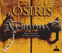Osiris - Rites d'immortalité de l'Egypte pharaonique