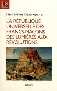 LA REPUBLIQUE UNIVERSELLE DES FRANCS-MACONS DES LUMIA RES AUX REVOLUTIONS