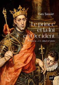 LE PRINCE ET LA LOI EN OCCIDENT - VIE SIECLE AV. J.-C.-DEBUT XVE SIECLE