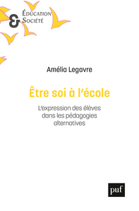 ETRE SOI A L'ECOLE - L'EXPRESSION DES ELEVES DANS LES PEDAGOGIES ALTERNATIVES