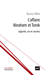 L'AFFAIRE ABRAHAM ET TOROK - LEGENDE, VIE ET SECRETS