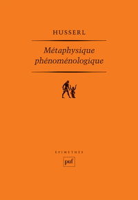 METAPHYSIQUE PHENOMENOLOGIQUE - MANUSCRITS POSTHUMES (1908-1935)
