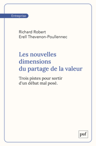 LES NOUVELLES DIMENSIONS DU PARTAGE DE LA VALEUR - TROIS PISTES POUR SORTIR D'UN DEBAT MAL POSE