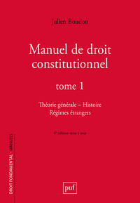 MANUEL DE DROIT CONSTITUTIONNEL. TOME I - THEORIE GENERALE - HISTOIRE - REGIMES ETRANGERS