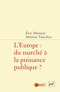 L'EUROPE : DU MARCHE A LA PUISSANCE PUBLIQUE
