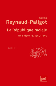 La République raciale. 1860-1940