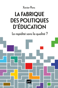 LA FABRIQUE DES POLITIQUES D'EDUCATION - LA RAPIDITE SANS LA QUALITE ?