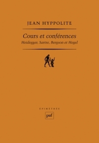 COURS ET CONFERENCES - HEIDEGGER, SARTRE, BERGSON ET HEGEL