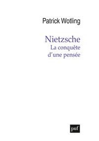 Nietzsche. La conquête d'une pensée