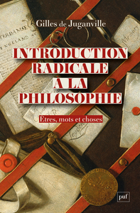 INTRODUCTION RADICALE A LA PHILOSOPHIE - ETRES, MOTS ET CHOSES