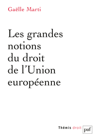 Les grandes notions du droit de l'Union européenne