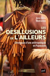 LES DESILLUSIONS DE L'AILLEURS - CHRONIQUES D'UNE ANTHROPOLOGUE EN PAPOUASIE